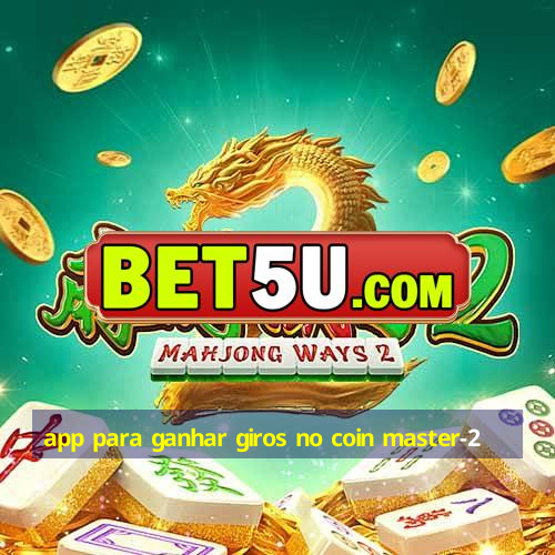 app para ganhar giros no coin master